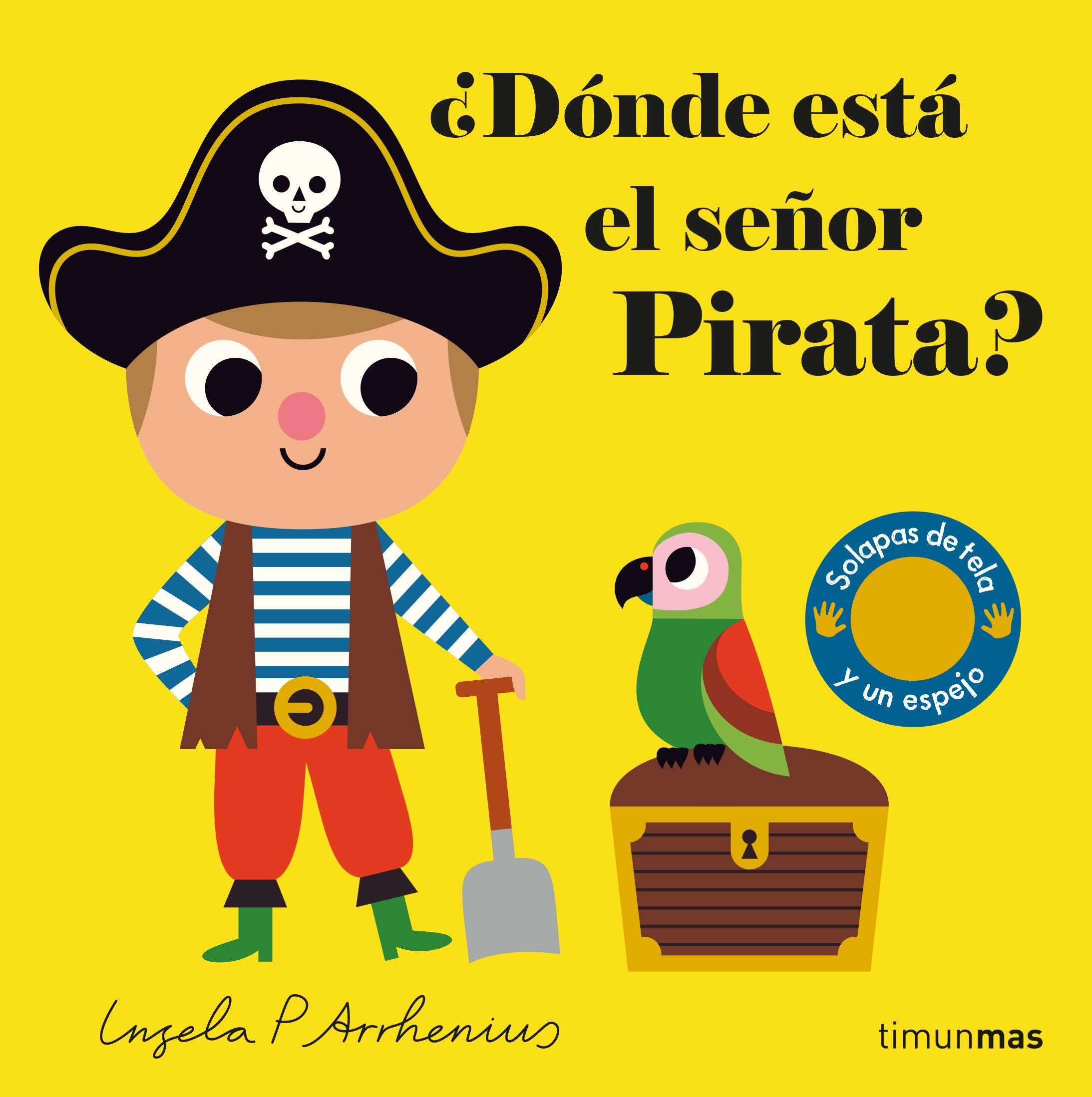 ¿Dónde está el señor Pirata?: Solapas de tela y un espejo. Ingela P. Arrhenius (Timun Mas Infantil) 9788408221609 Imagen principal del producto