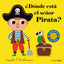 ¿Dónde está el señor Pirata?: Solapas de tela y un espejo. Ingela P. Arrhenius (Timun Mas Infantil) 9788408221609