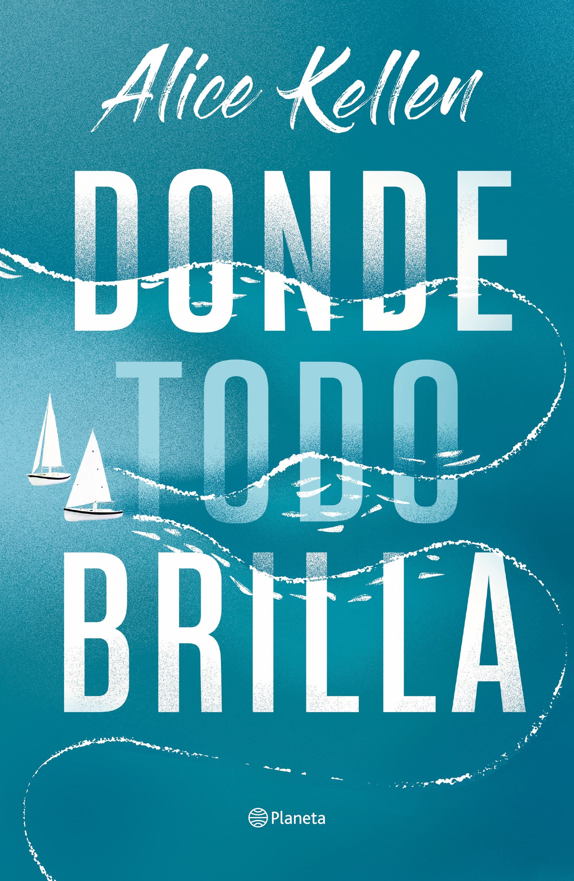Donde todo brilla. Alice Kellen (Editorial Planeta) 9788408269281 Imagen principal del producto