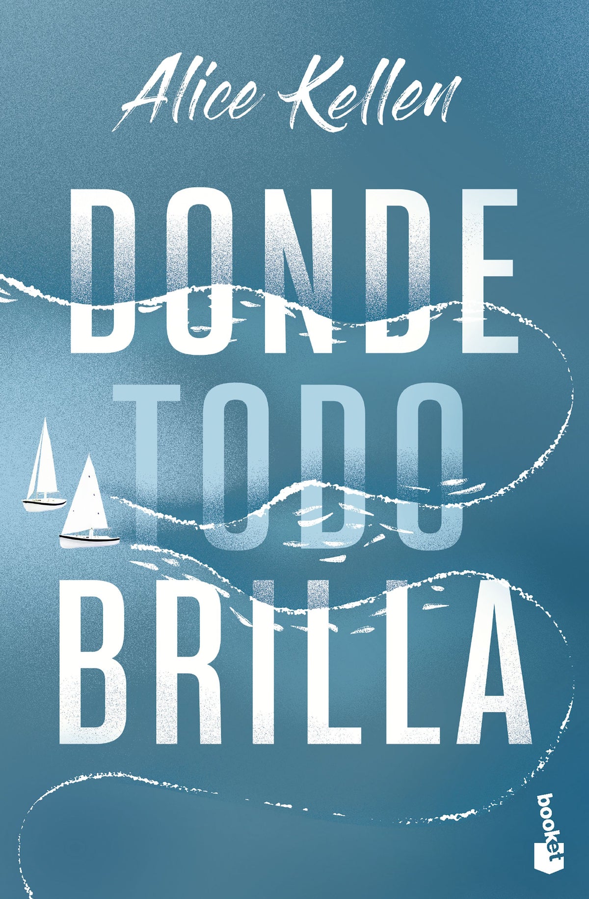Donde todo brilla. Alice Kellen (Booket) 9788408283850