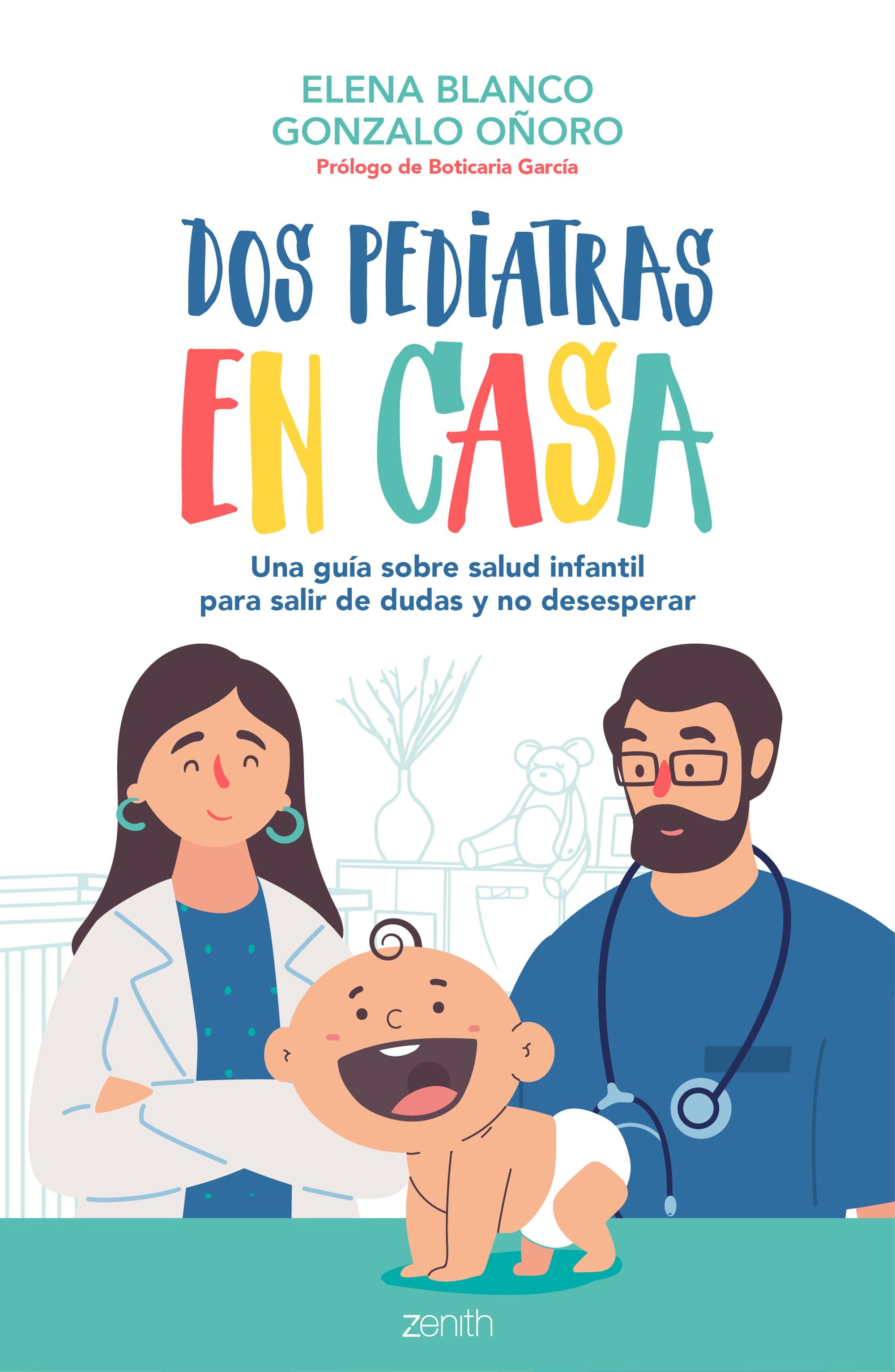 Dos pediatras en casa: Una guía sobre salud infantil para salir de dudas y no desesperar. Elena Blanco (Zenith) 9788408236092 Imagen principal del producto