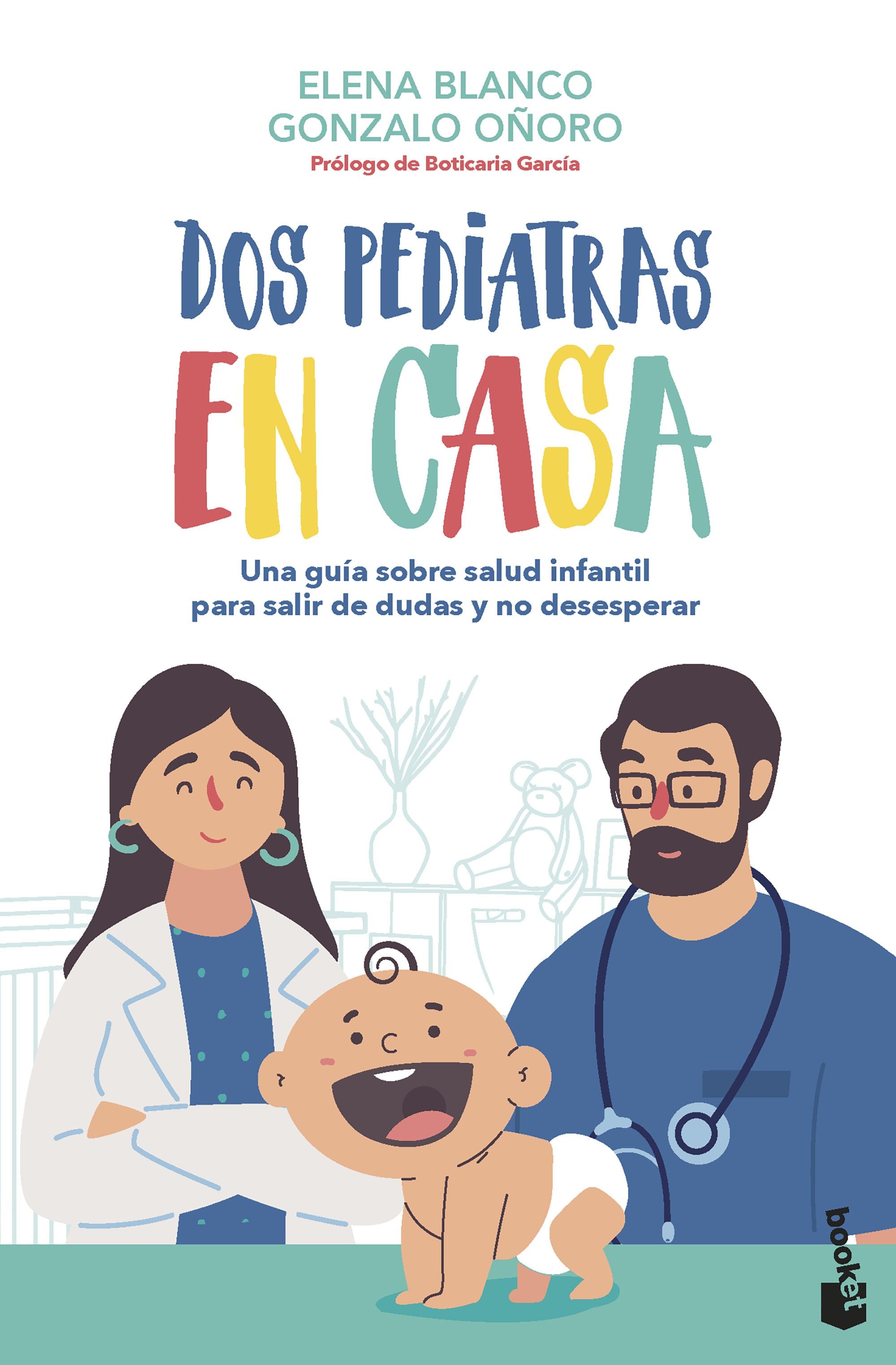 Dos pediatras en casa: Una guía sobre salud infantil para salir de dudas y no desesperar. Elena Blanco (Booket) 9788408267348 Imagen principal del producto
