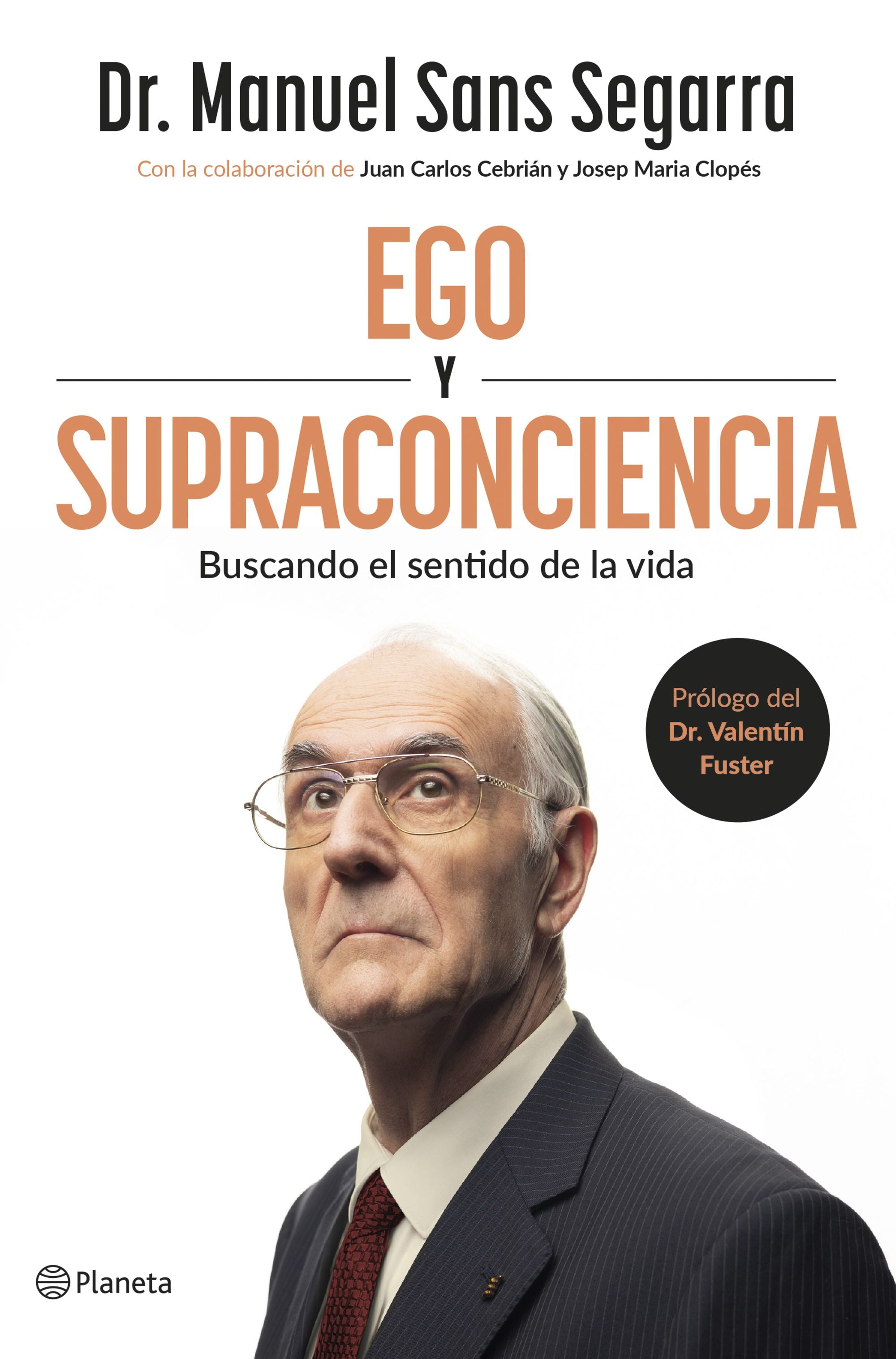Ego y Supraconciencia: Buscando el sentido de la vida. Dr. Manuel Sans Segarra (Editorial Planeta) 9788408307402 Imagen principal del producto