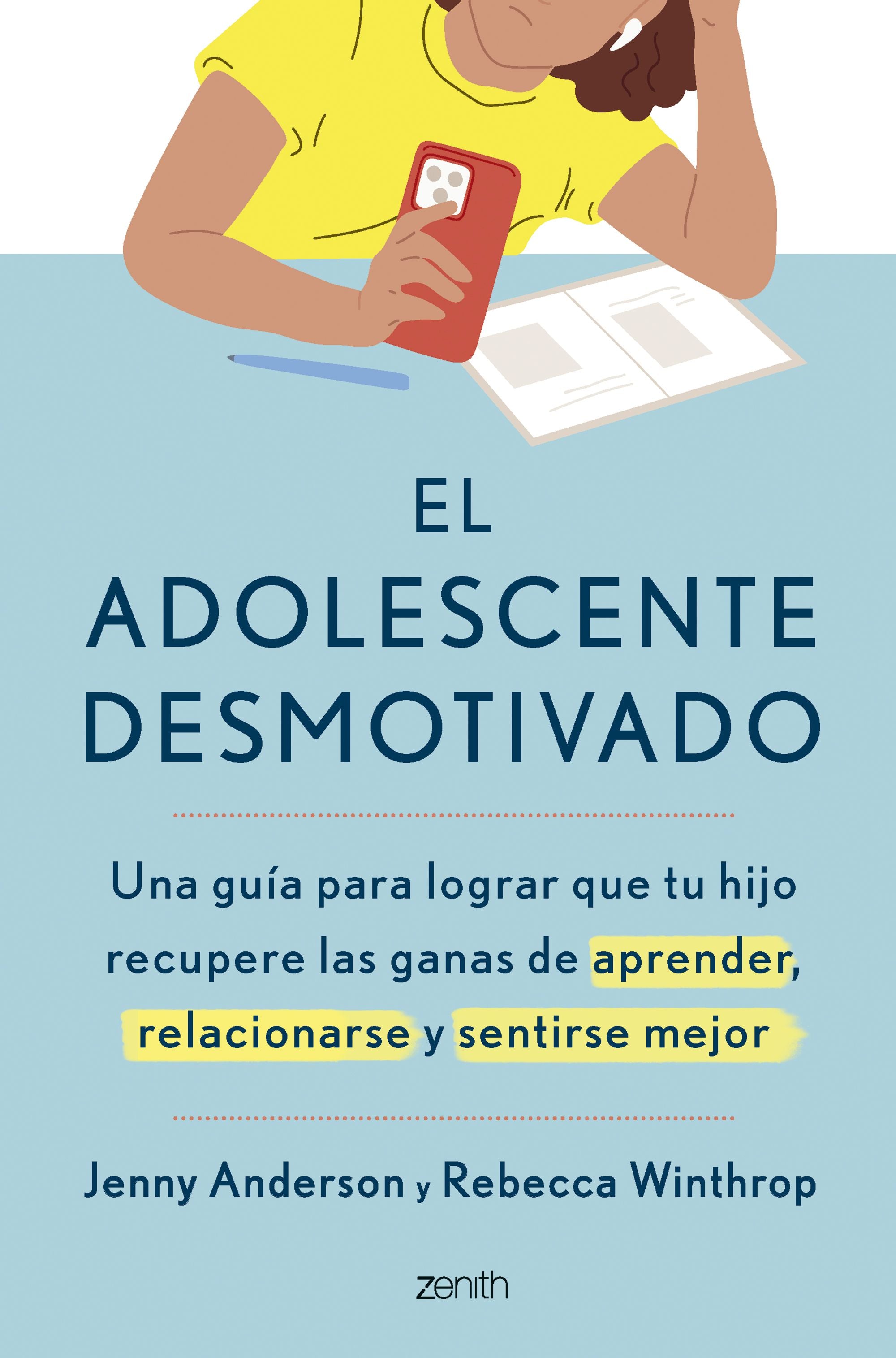 El adolescente desmotivado: Una guía para lograr que tu hijo recupere las ganas de aprender, relacionarse y sentirse mejor. Jenny Anderson (Zenith) 9788408316480 Imagen principal del producto