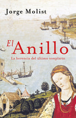 El Anillo: La herencia del último templario. Jorge Molist (Editorial Planeta) 9788408242369