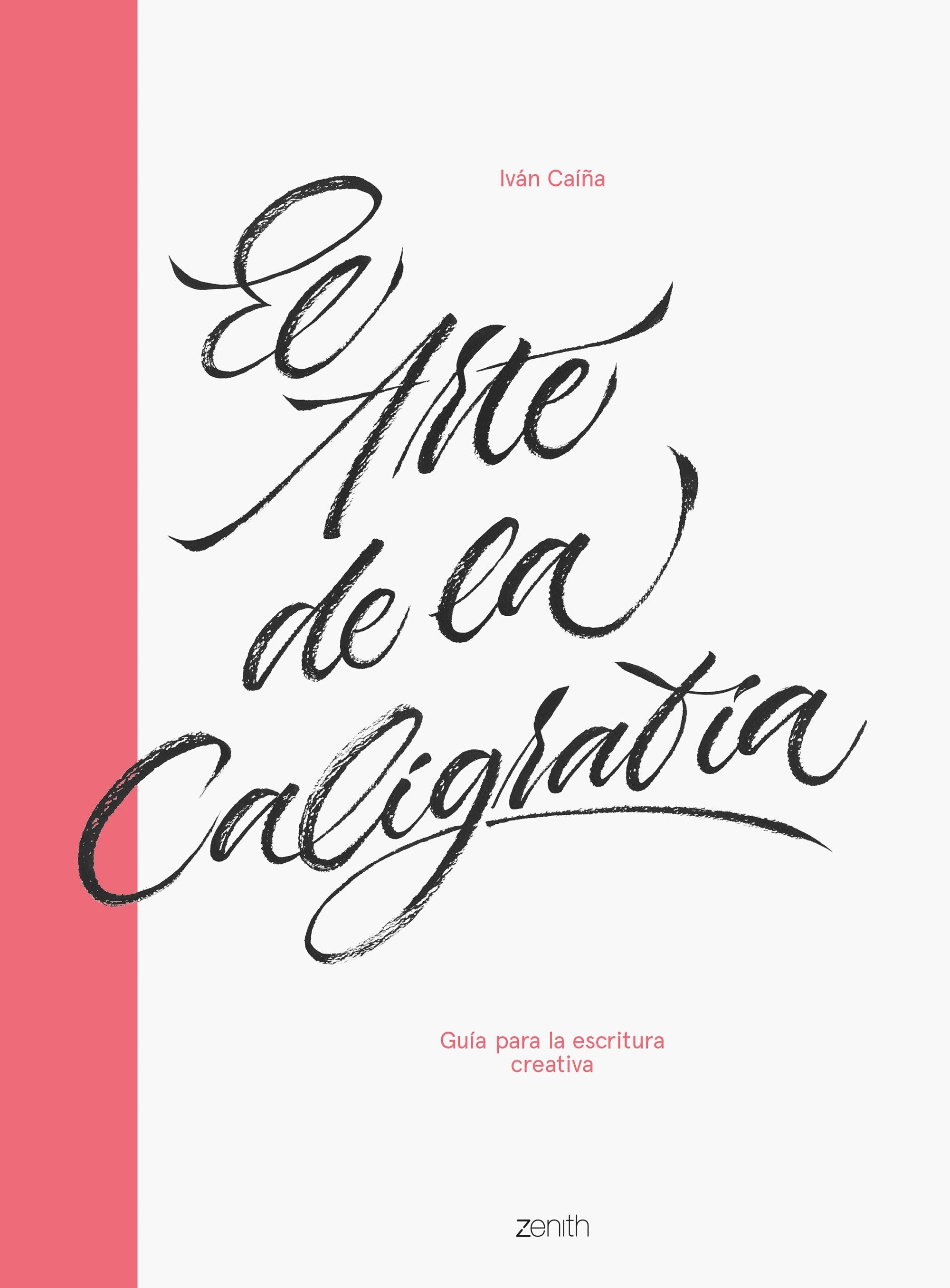 El arte de la caligrafía: Guía para la escritura creativa. Iván Caíña (Zenith) 9788408216063 Imagen principal del producto