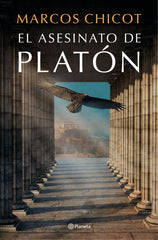 El asesinato de Platón. Marcos Chicot (Editorial Planeta) 9788408232421
