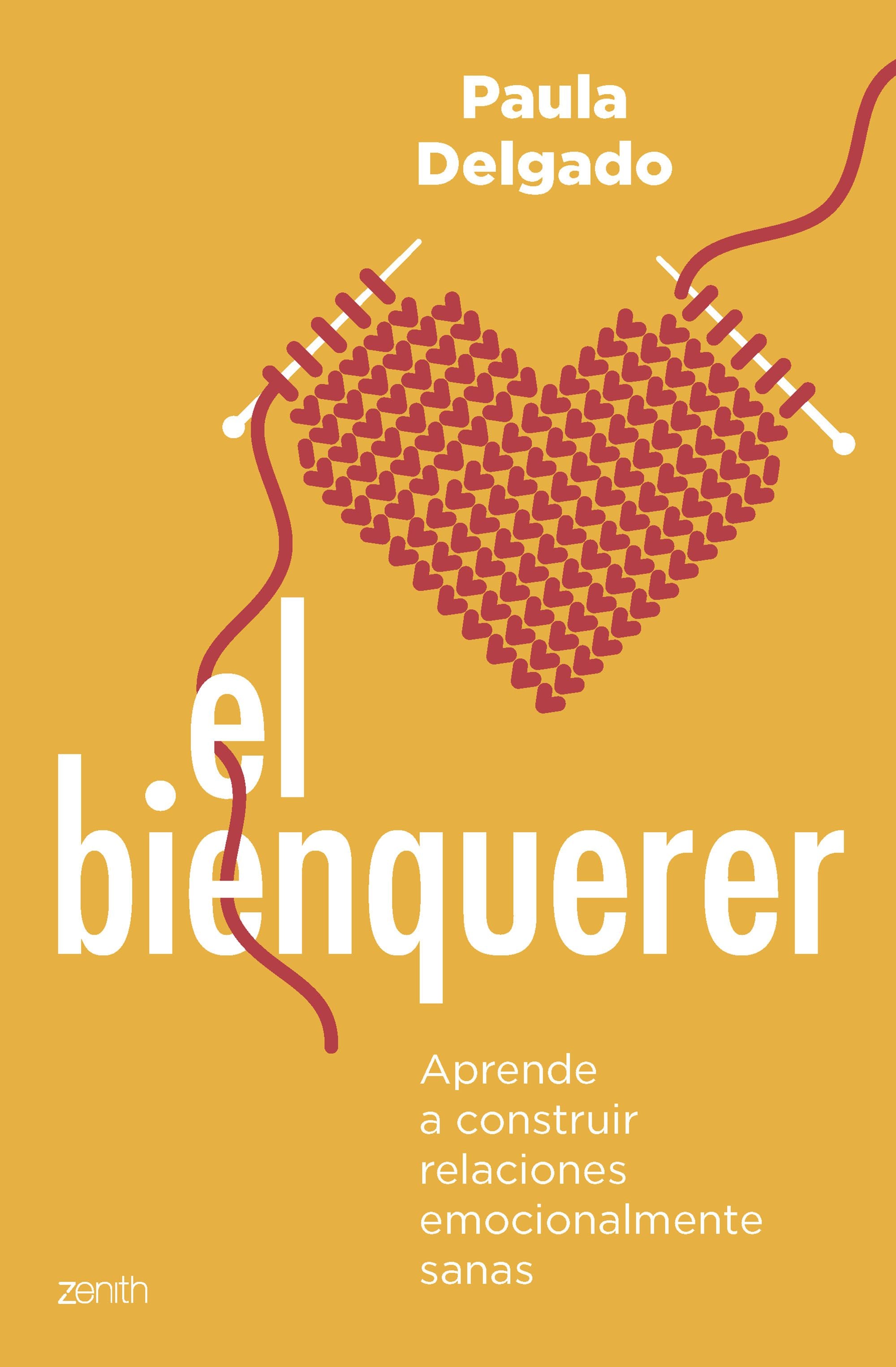 El bienquerer: Aprende a construir relaciones emocionalmente sanas. Paula Delgado (Zenith) 9788408265825 Imagen principal del producto