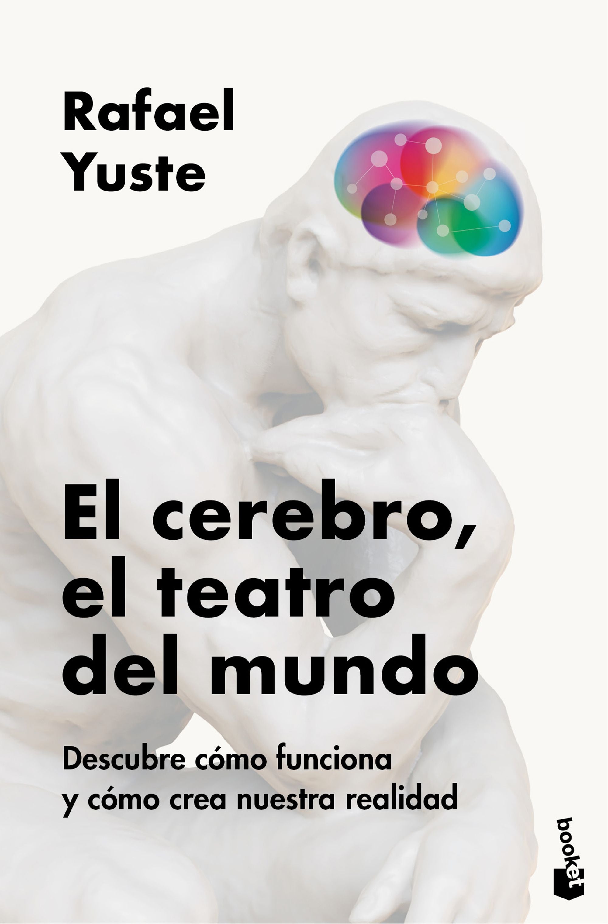 El cerebro, el teatro del mundo: Descubre cómo funciona y cómo crea nuestra realidad. Rafael Yuste Rojas (Booket) 9788408307990 Imagen principal del producto