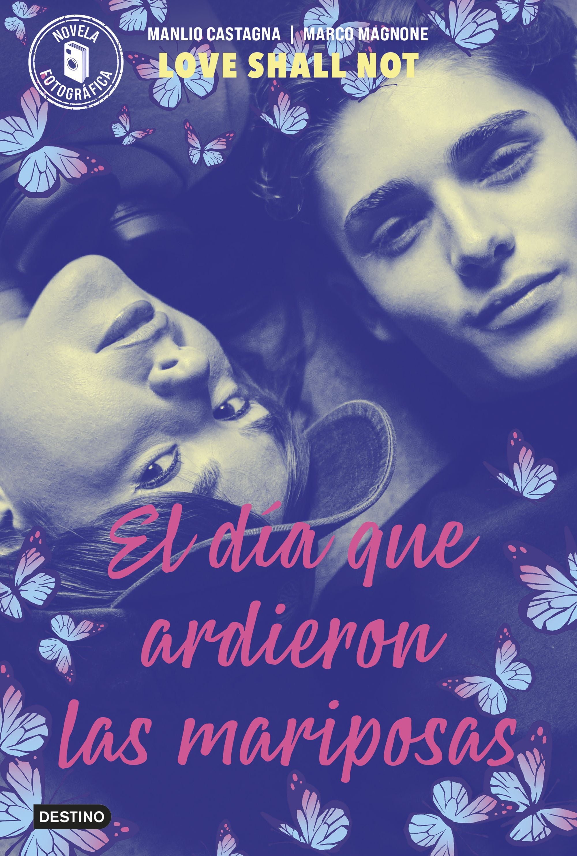 El día que ardieron las mariposas: Love Shall Not. Marco Magnone, Manlio Castagna (Destino Infantil & Juvenil) 9788408313038