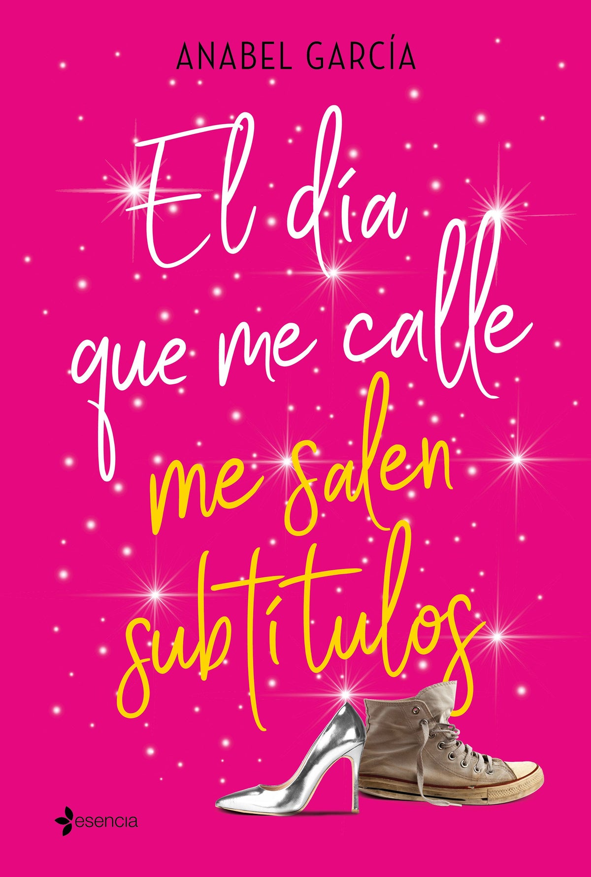 El día que me calle me salen subtítulos. Anabel García (Esencia) 9788408206828