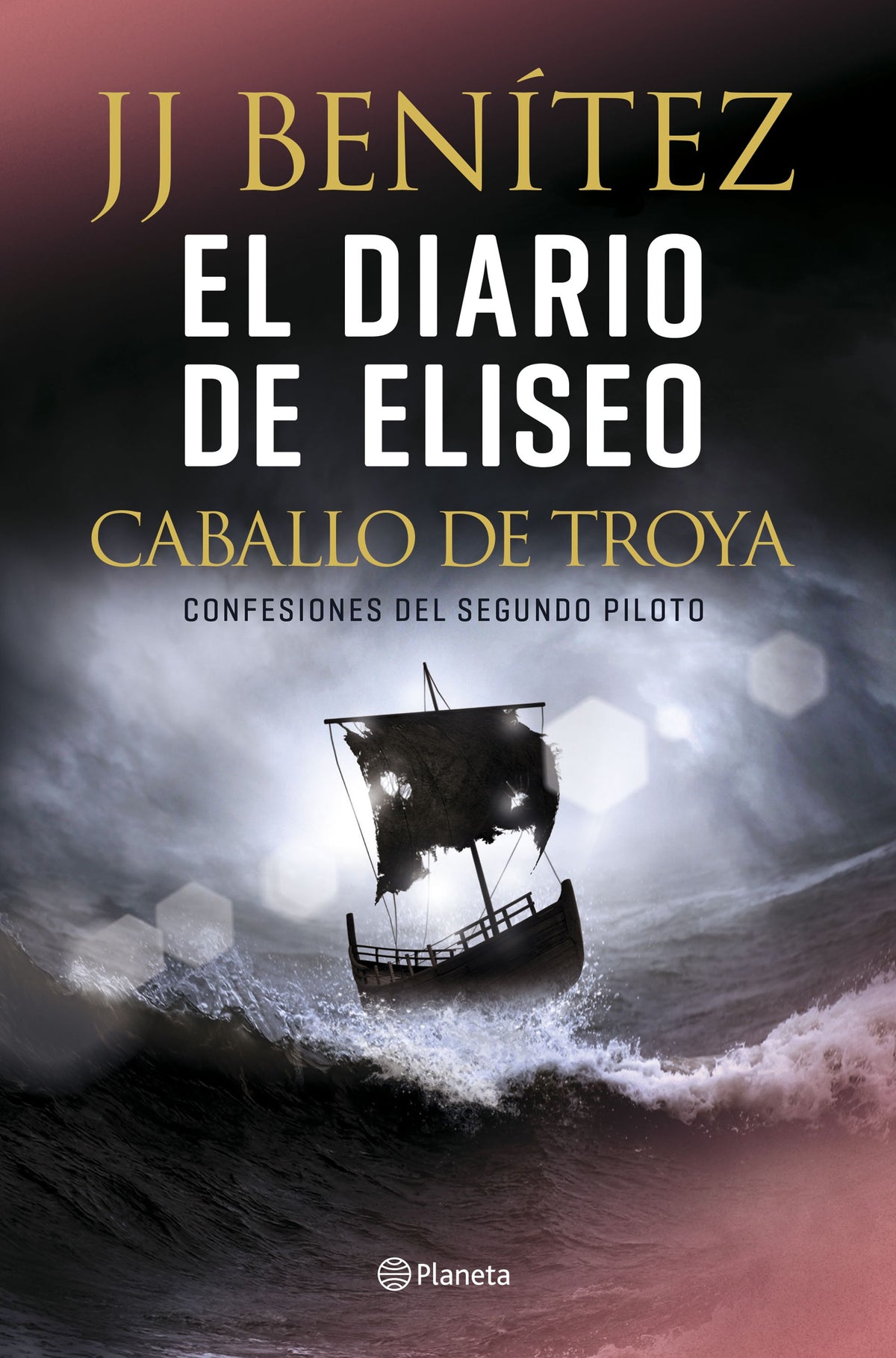 El diario de Eliseo. Caballo de Troya: Confesiones del segundo piloto. J. J. Benítez (Editorial Planeta) 9788408215608