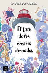 El faro de los amores dormidos. Andrea Longarela (Crossbooks) 9788408254430