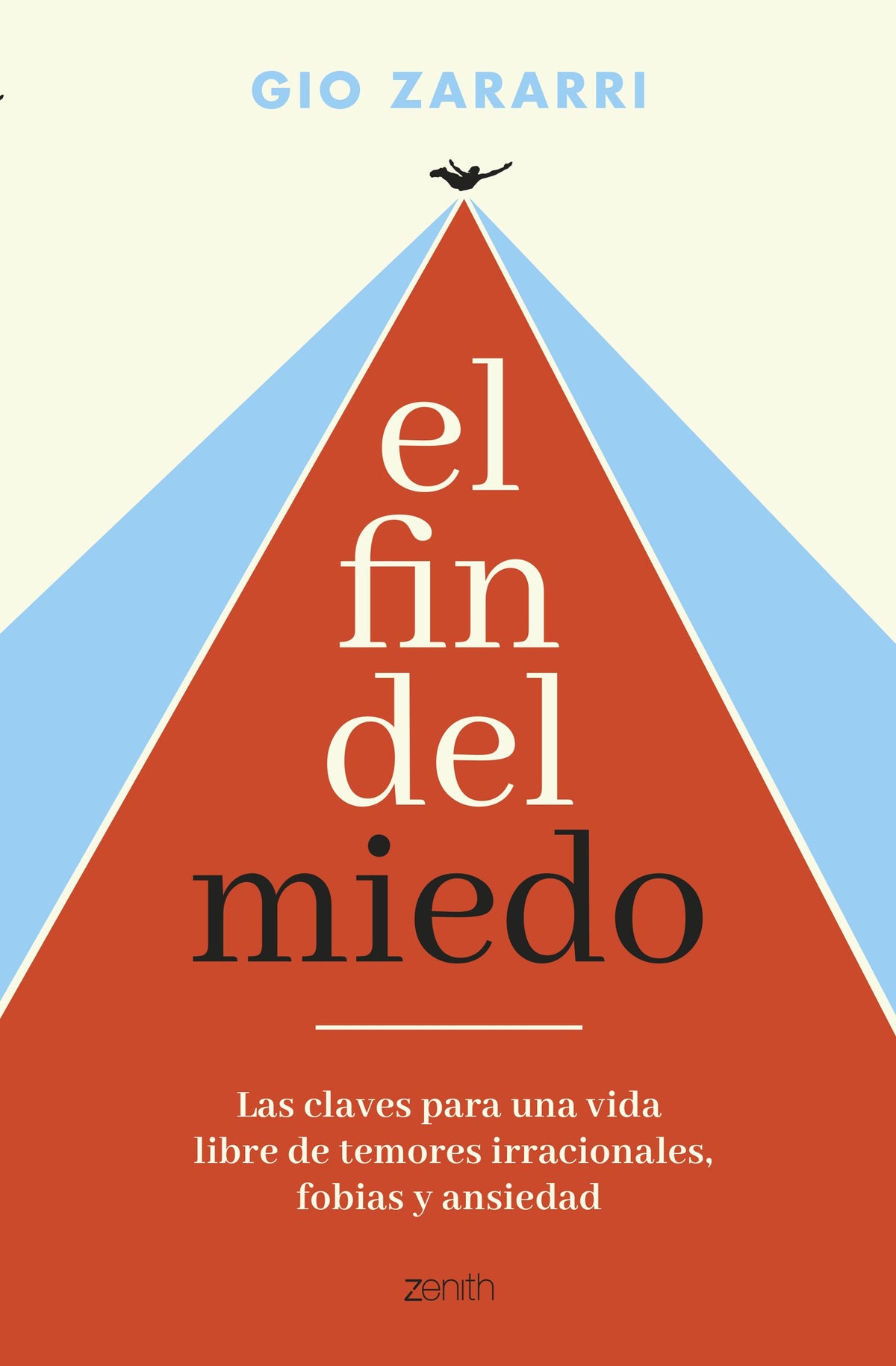 El fin del miedo: Las claves para una vida libre de temores irracionales, fobias y ansiedad. Gio Zararri (Zenith) 9788408288305