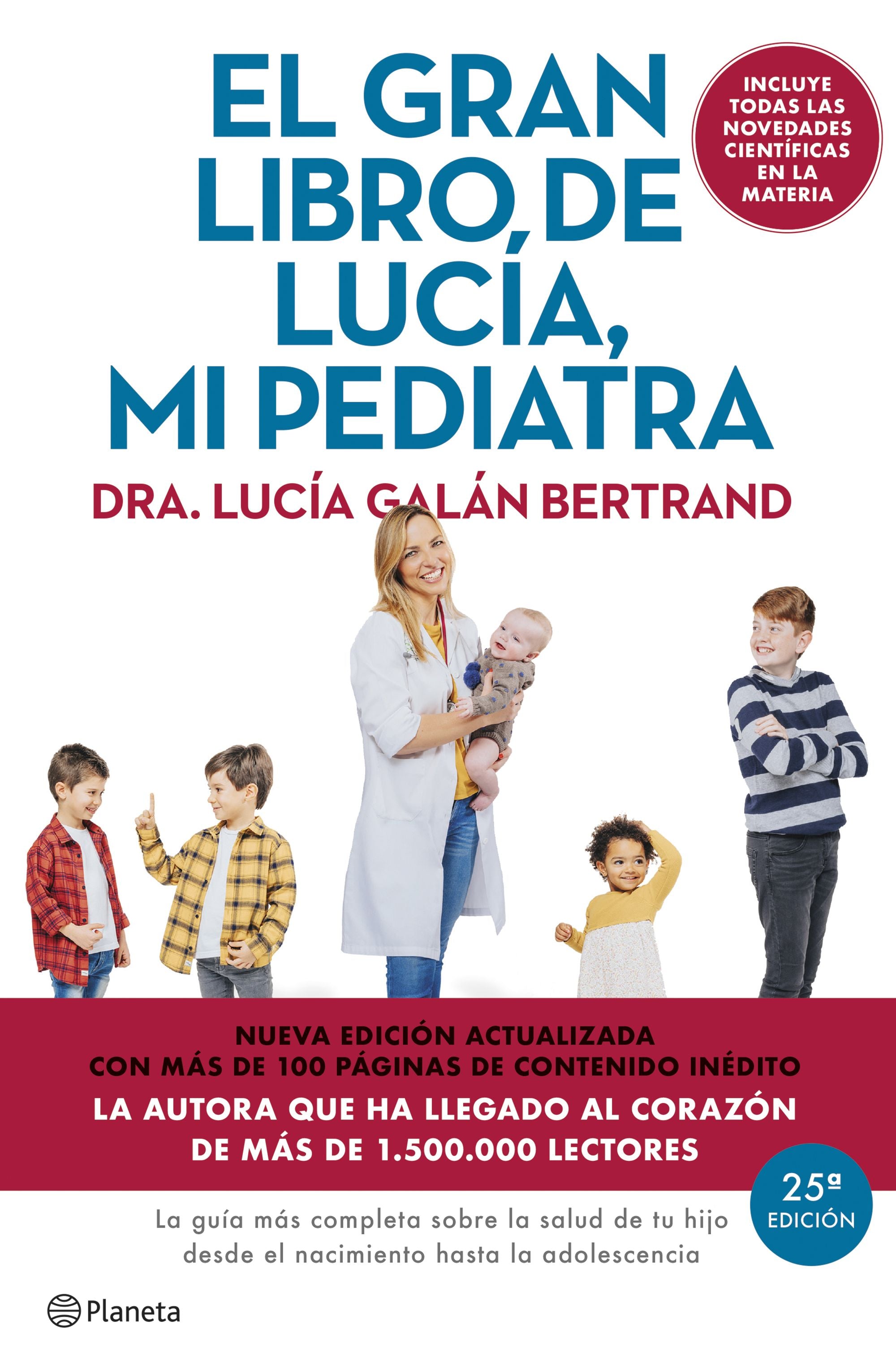El gran libro de Lucía mi pediatra (edición 5º aniversario): La guía más completa sobre la salud de tu hijo desde el nacimiento hasta la adolescencia. Lucía Galán Bertrand (Editorial Planeta) 9788408307426 Imagen principal del producto