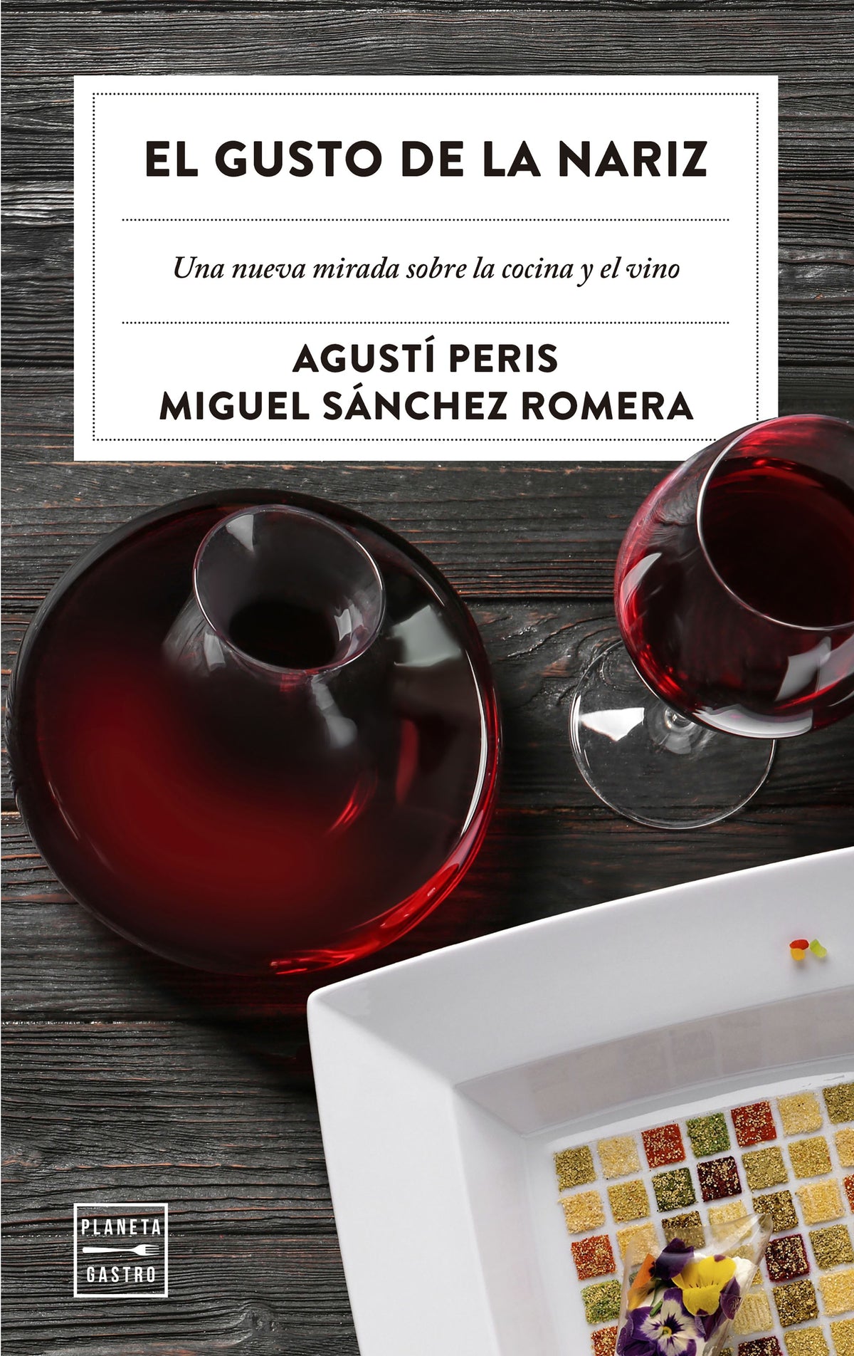El gusto de la nariz: Una nueva mirada sobre la cocina y el vino. Agustí Peris Bayes (Planeta Gastro) 9788408209256 Imagen principal del producto