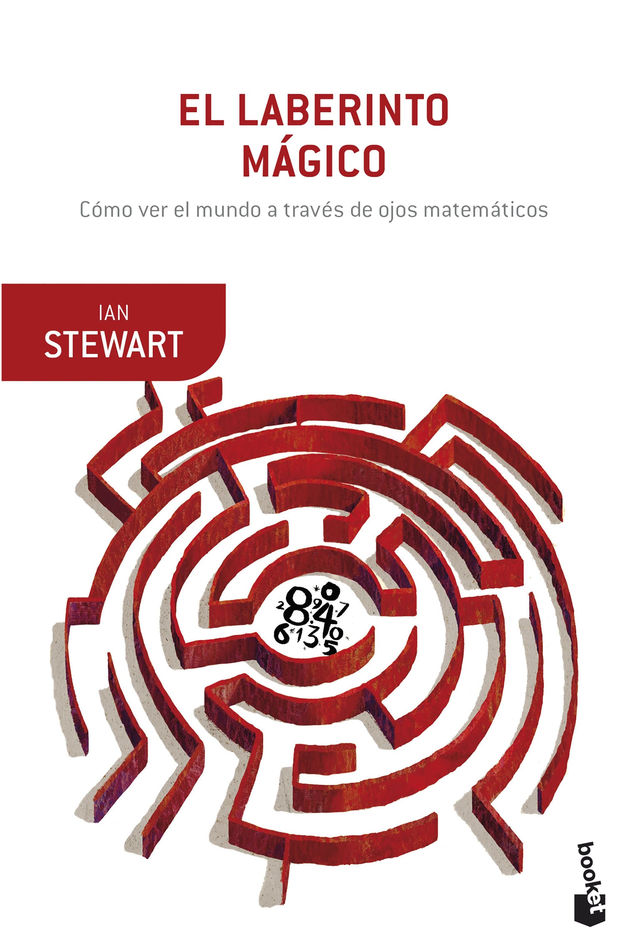 El laberinto mágico: Cómo ver el mundo a través de ojos matemáticos. Ian Stewart (Booket) 9788408269465 Imagen principal del producto