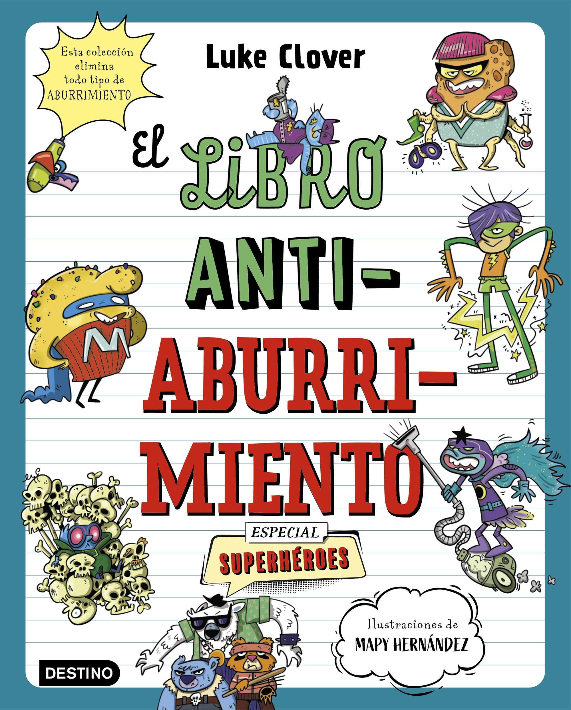 El libro antiaburrimiento. Especial superhéroes: Un libro perfecto para alejar a niños y niñas de las pantallas. Luke Clover (Destino Infantil & Juvenil) 9788408271857 Imagen principal del producto