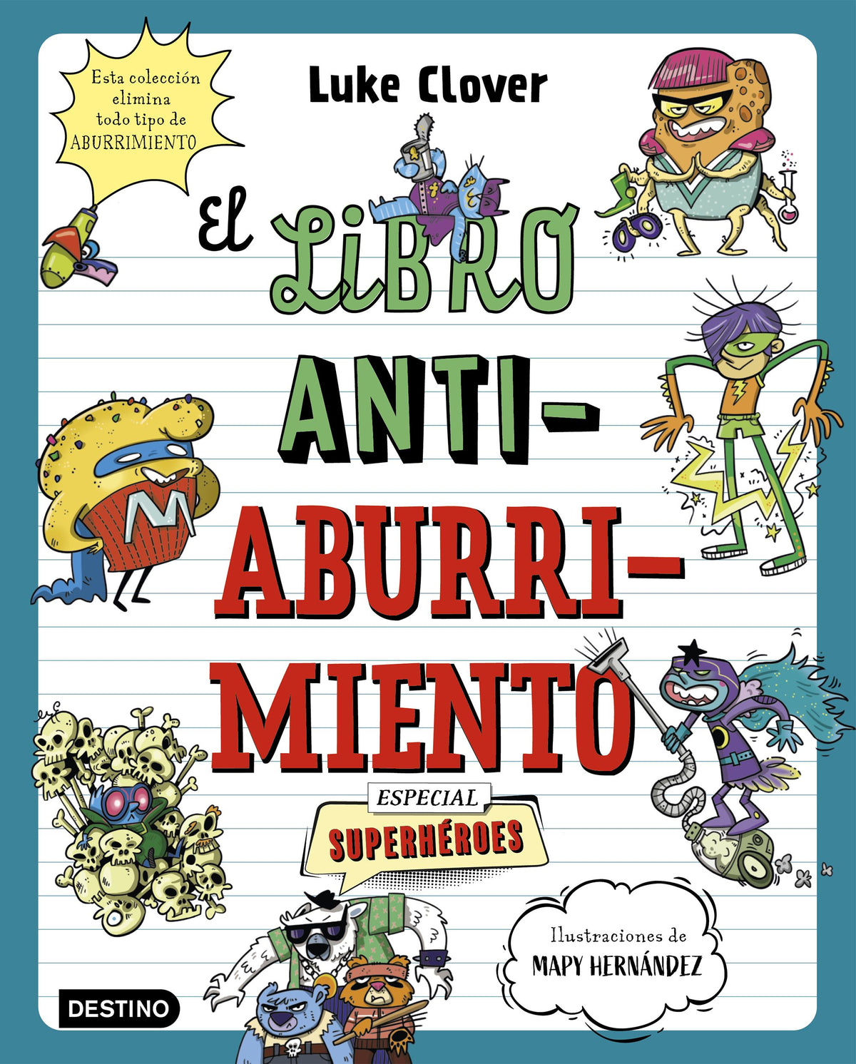 El libro antiaburrimiento. Especial superhéroes: Un libro perfecto para alejar a niños y niñas de las pantallas. Luke Clover (Destino Infantil & Juvenil) 9788408271857