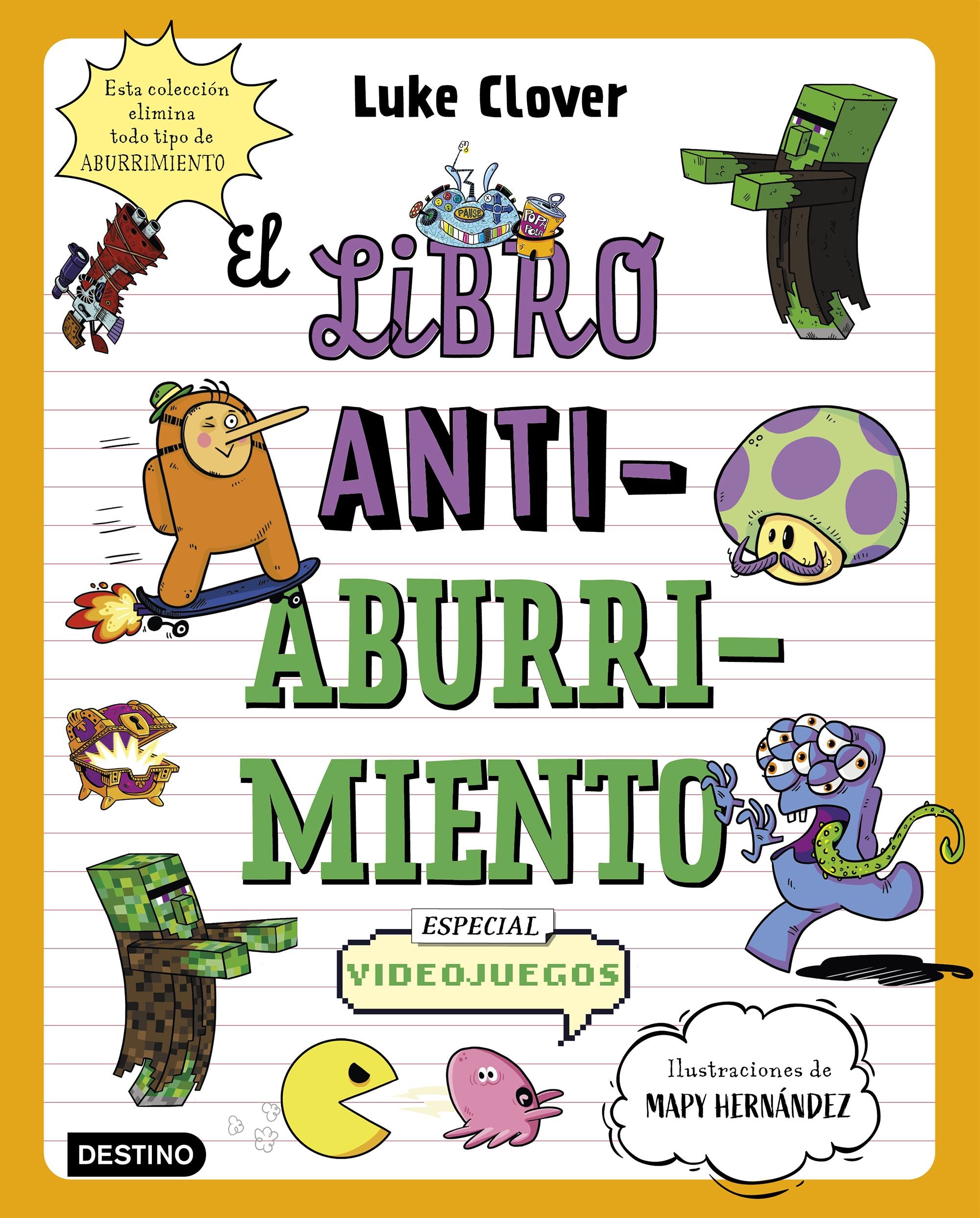El libro antiaburrimiento. Especial videojuegos: Un libro perfecto para alejar a niños y niñas de las pantallas. Luke Clover (Destino Infantil & Juvenil) 9788408271864 Imagen principal del producto