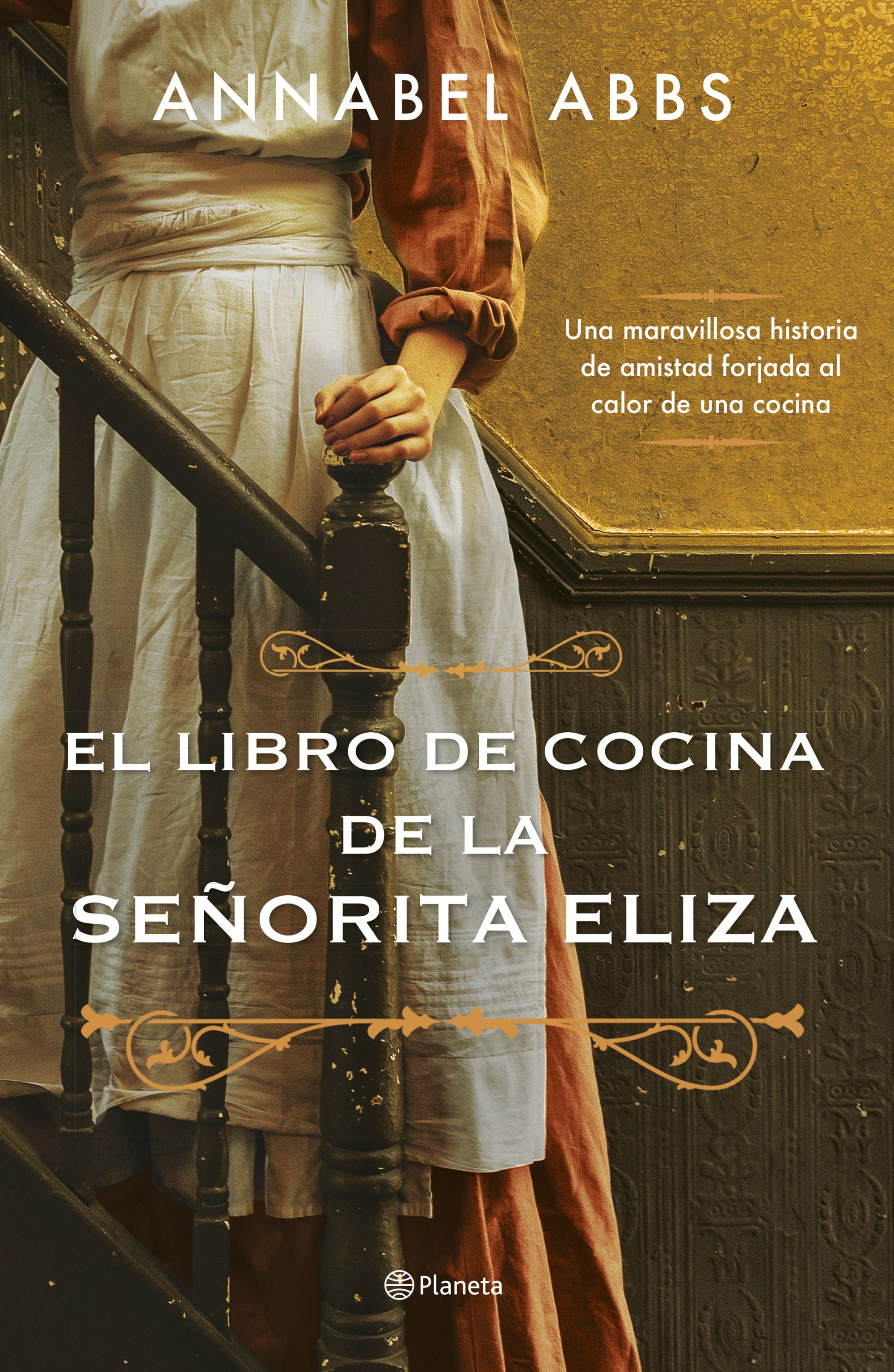 El libro de cocina de la señorita Eliza: Una maravillosa historia de amistad forjada al calor de una cocina. Annabel Abbs (Editorial Planeta) 9788408256281 Imagen principal del producto
