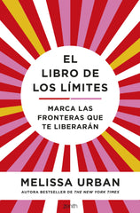 El libro de los límites: Marca las fronteras que te liberarán. Melissa Urban (Zenith) 9788408272878