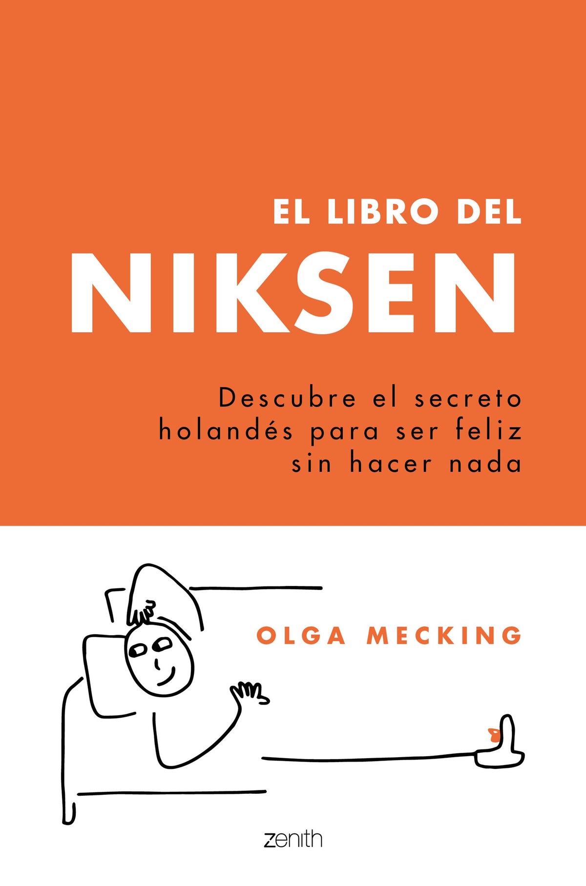 El libro del Niksen: Descubre el secreto holandés para ser feliz sin hacer nada. Olga Mecking (Zenith) 9788408246442