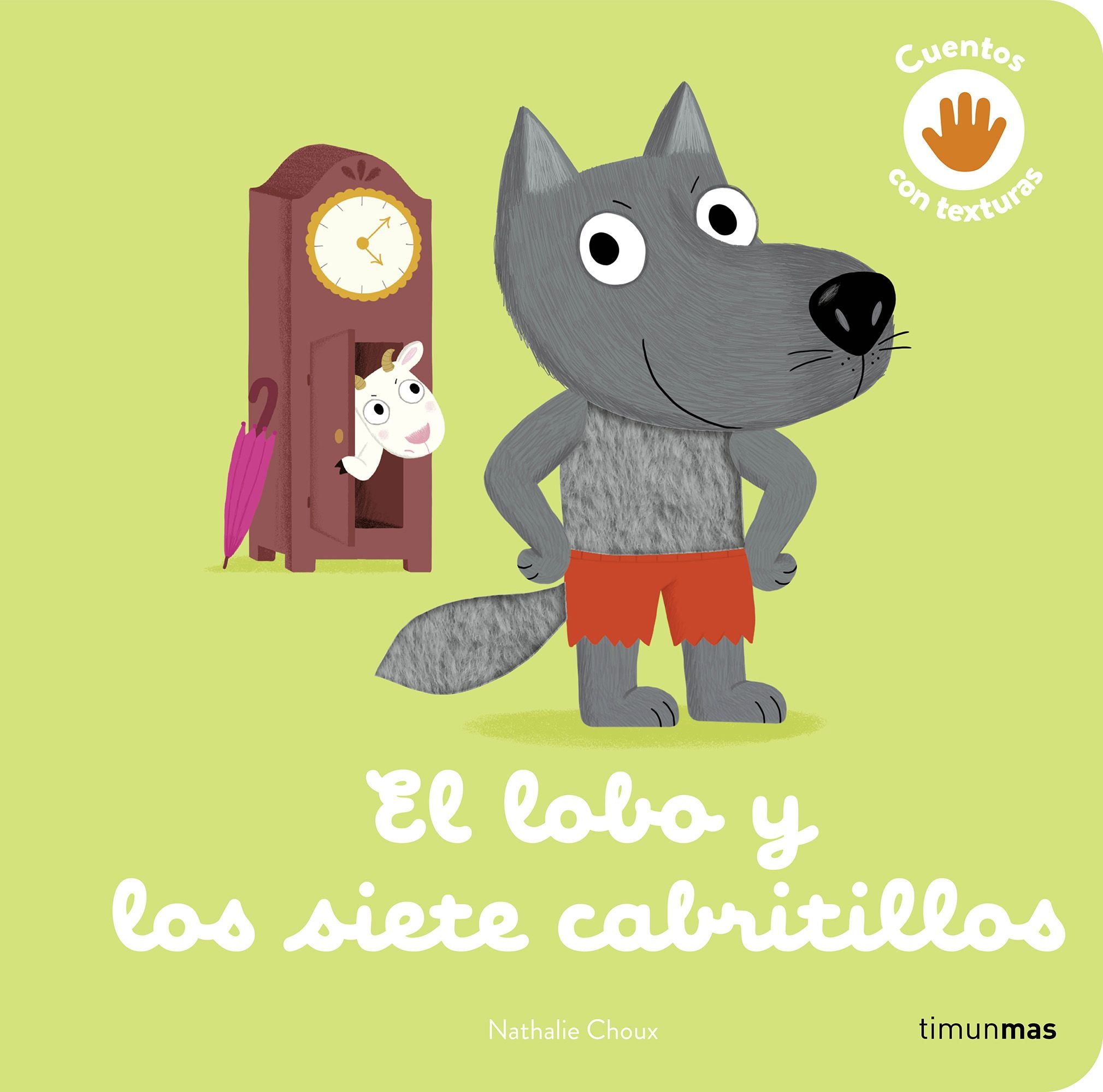 El lobo y los siete cabritillos. Cuento con texturas. Nathalie Choux (Timun Mas Infantil) 9788408279020 Imagen principal del producto