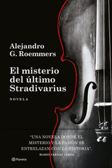 El misterio del último Stradivarius. Alejandro G. Roemmers (Editorial Planeta) 9788408306344