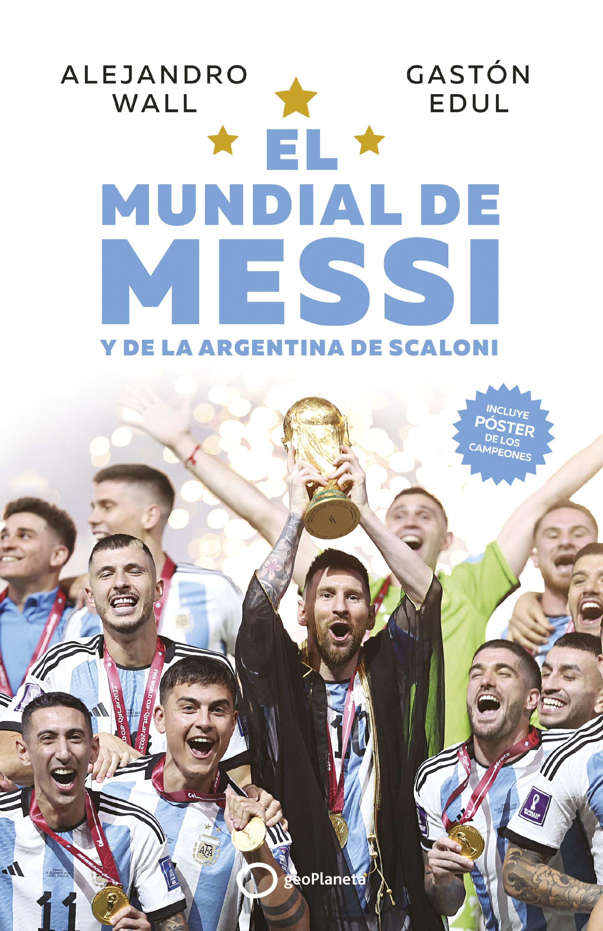 EL MUNDIAL DE MESSI y de la Argentina de Scaloni. Alejandro Wall (GeoPlaneta) 9788408273714 Imagen principal del producto