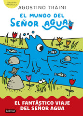 El mundo del señor Agua 1. El fantástico viaje del señor Agua. Agostino Traini (Destino Infantil & Juvenil) 9788408291404