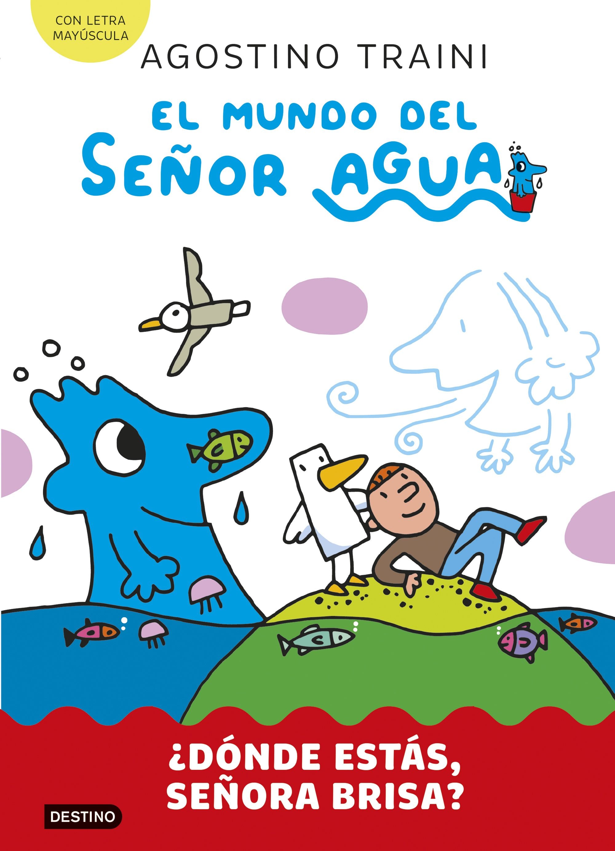 El mundo del señor Agua 2. ¿Dónde estás, señora Brisa?. Agostino Traini (Destino Infantil & Juvenil) 9788408291411 Imagen principal del producto