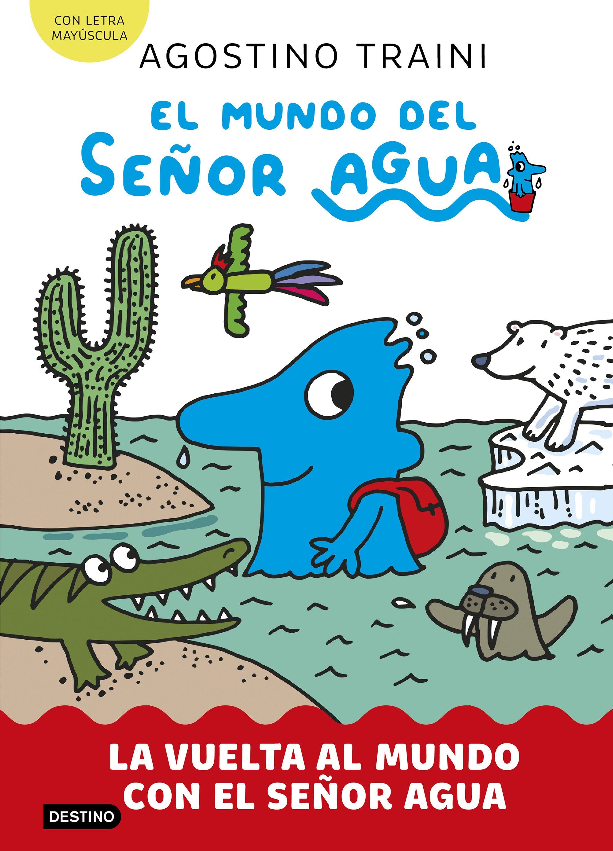 El mundo del señor Agua 3. La vuelta al mundo con el señor Agua. Agostino Traini (Destino Infantil & Juvenil) 9788408291428 Imagen principal del producto