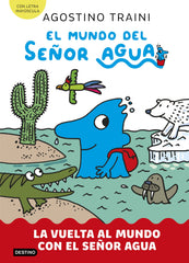 El mundo del señor Agua 3. La vuelta al mundo con el señor Agua. Agostino Traini (Destino Infantil & Juvenil) 9788408291428