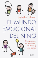 El mundo emocional del niño: Comprender su lenguaje, sus risas y sus penas. Isabelle Filliozat (Zenith) 9788408261827