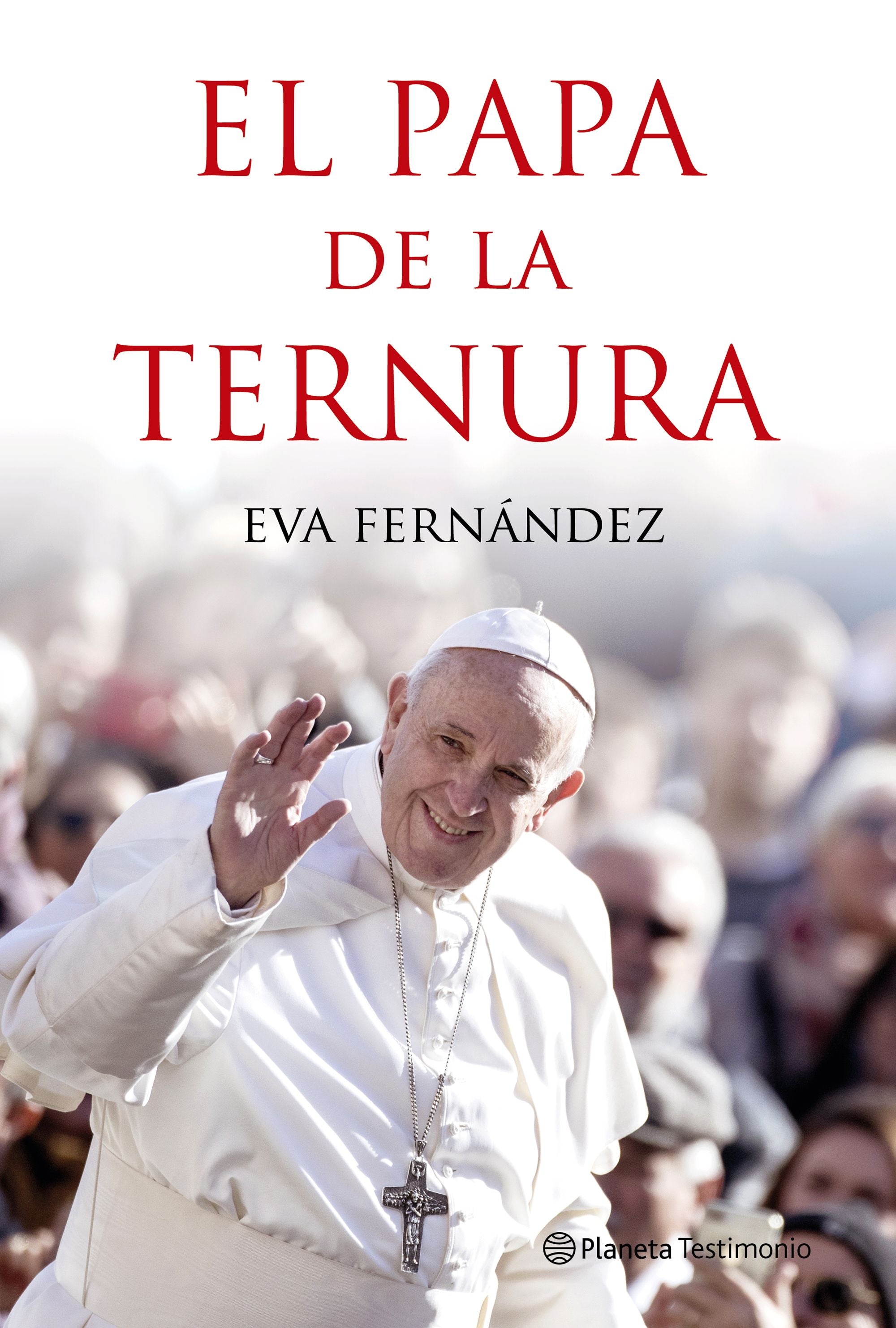 El papa de la ternura. Eva Fernández (Editorial Planeta) 9788408210528 Imagen principal del producto