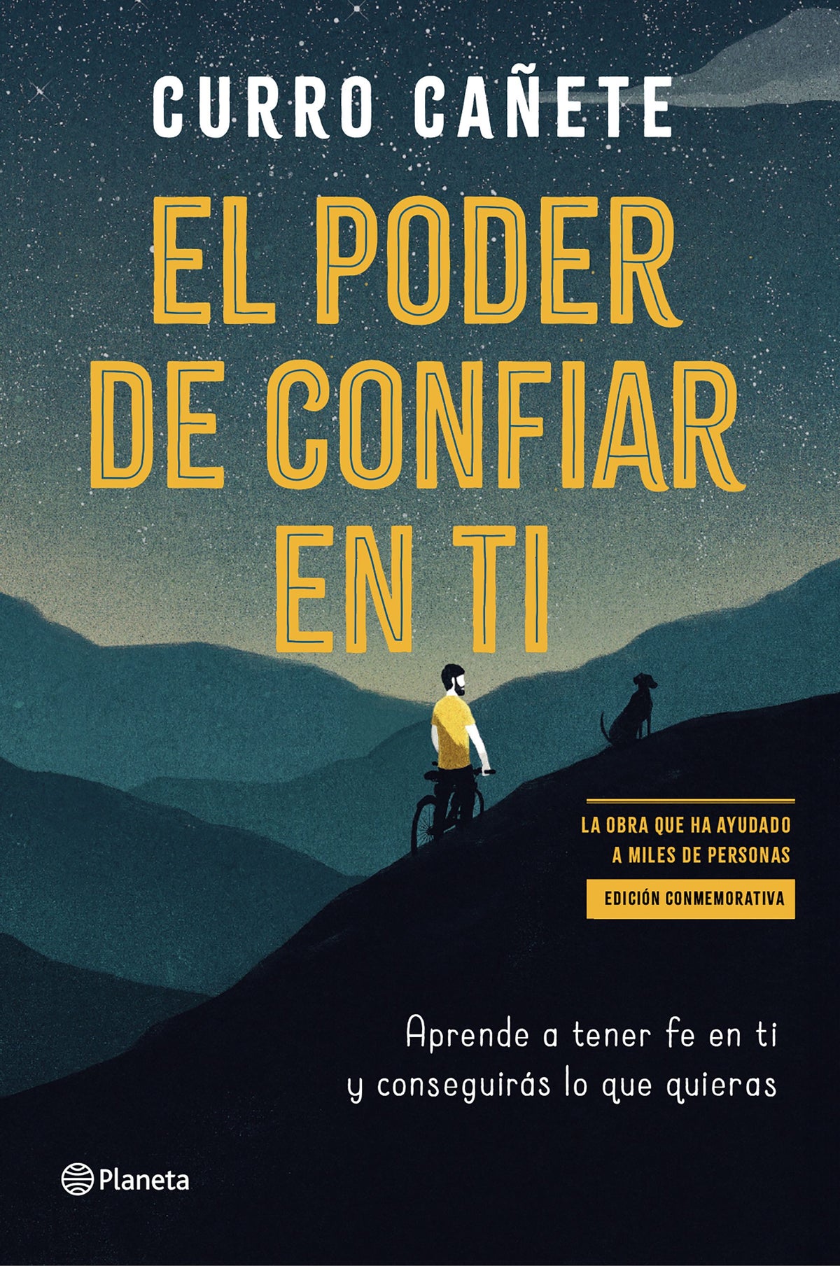 El poder de confiar en ti (edición especial): Aprende a tener fe en ti y conseguirás lo que quieras. Curro Cañete (Editorial Planeta) 9788408316916