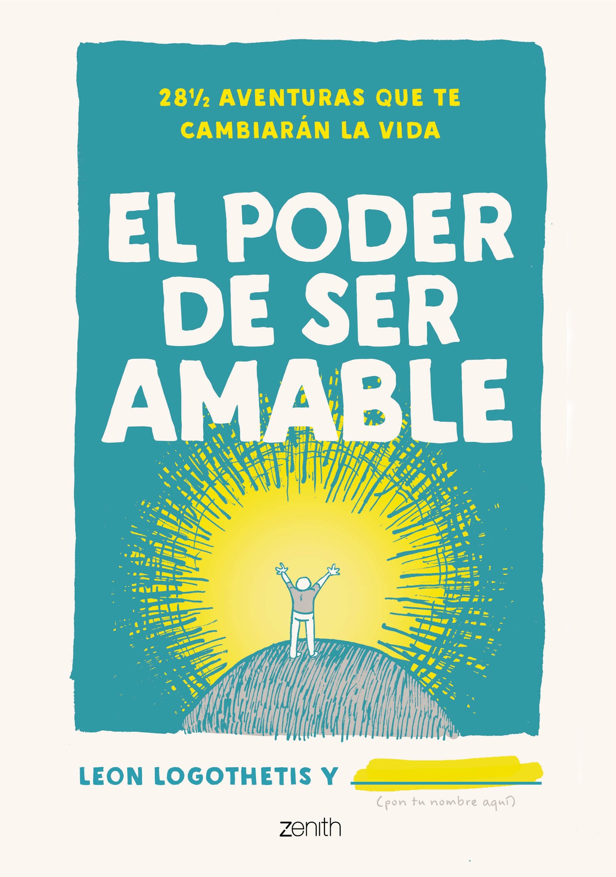El poder de ser amable: 28 ½ aventuras que te cambiarán la vida. Leon Logothetis (Zenith) 9788408238300 Imagen principal del producto