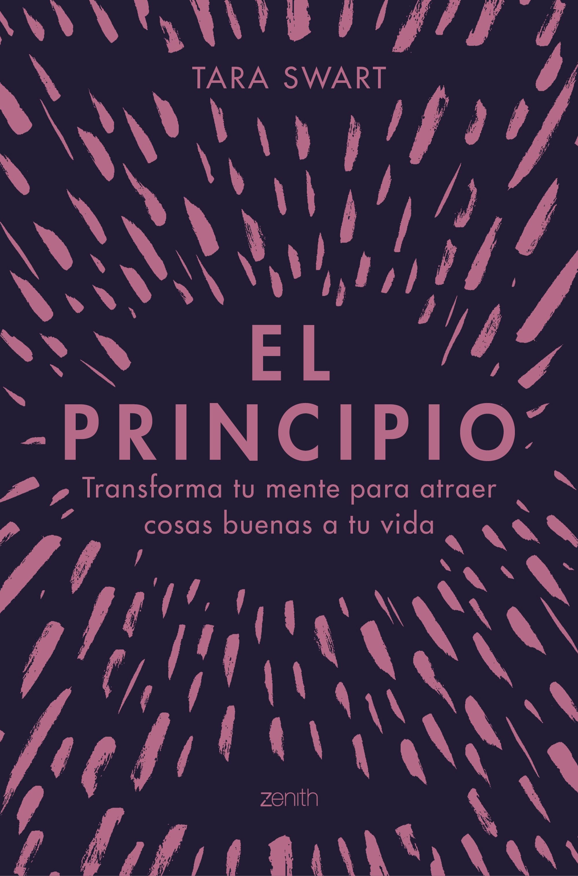 El principio: Transforma tu mente para atraer cosas buenas a tu vida. Tara Swart (Zenith) 9788408228028 Imagen principal del producto