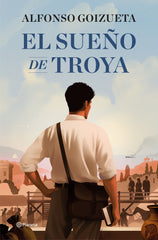 El sueño de Troya. Alfonso Goizueta (Editorial Planeta) 9788408308867