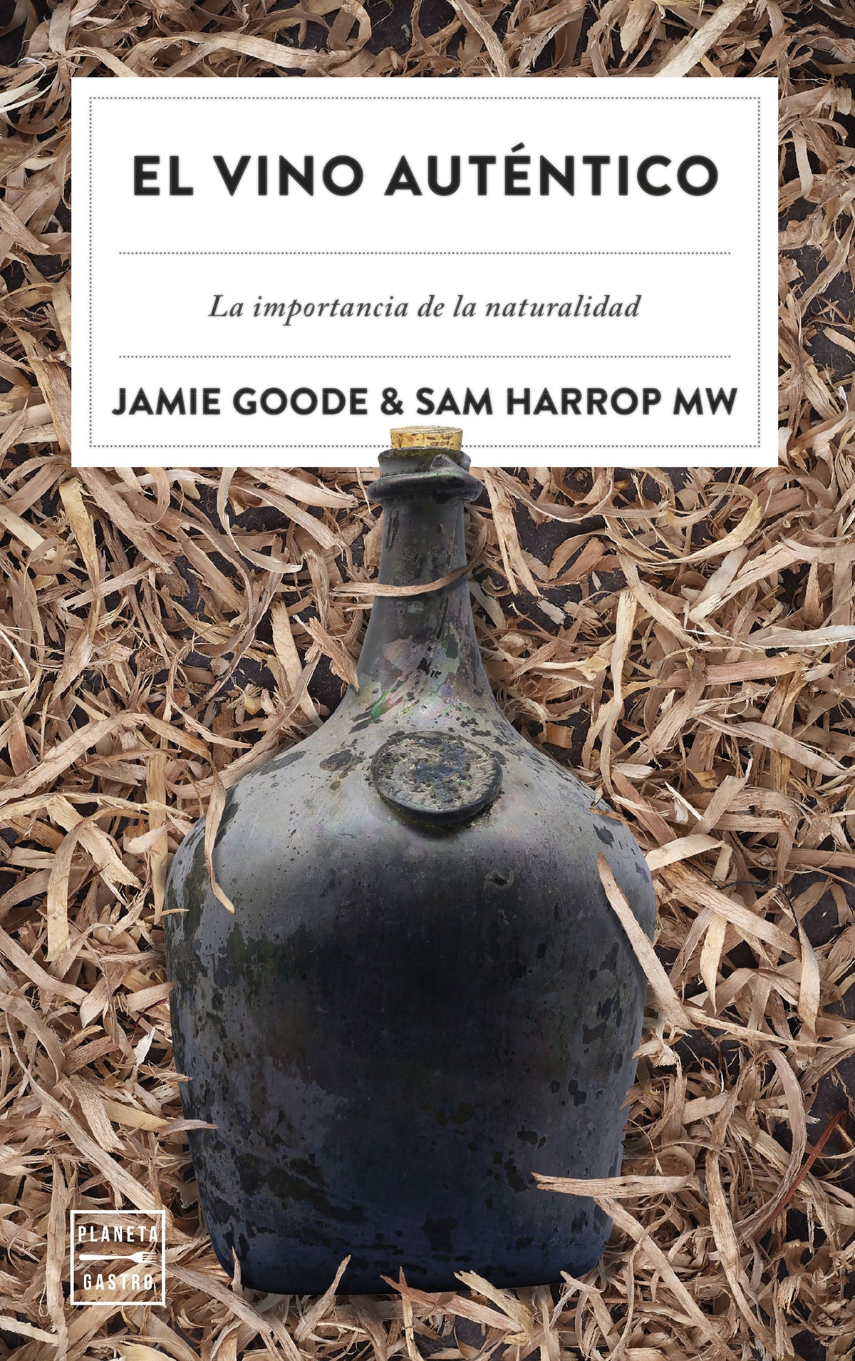 El vino auténtico: La importancia de la naturalidad. Jamie Goode (Planeta Gastro) 9788408257295 Imagen principal del producto
