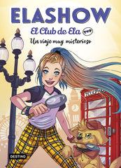Elashow. El Club de Ela Top 2. Un viaje muy misterioso. Elaia Martínez (Destino Infantil & Juvenil) 9788408227984