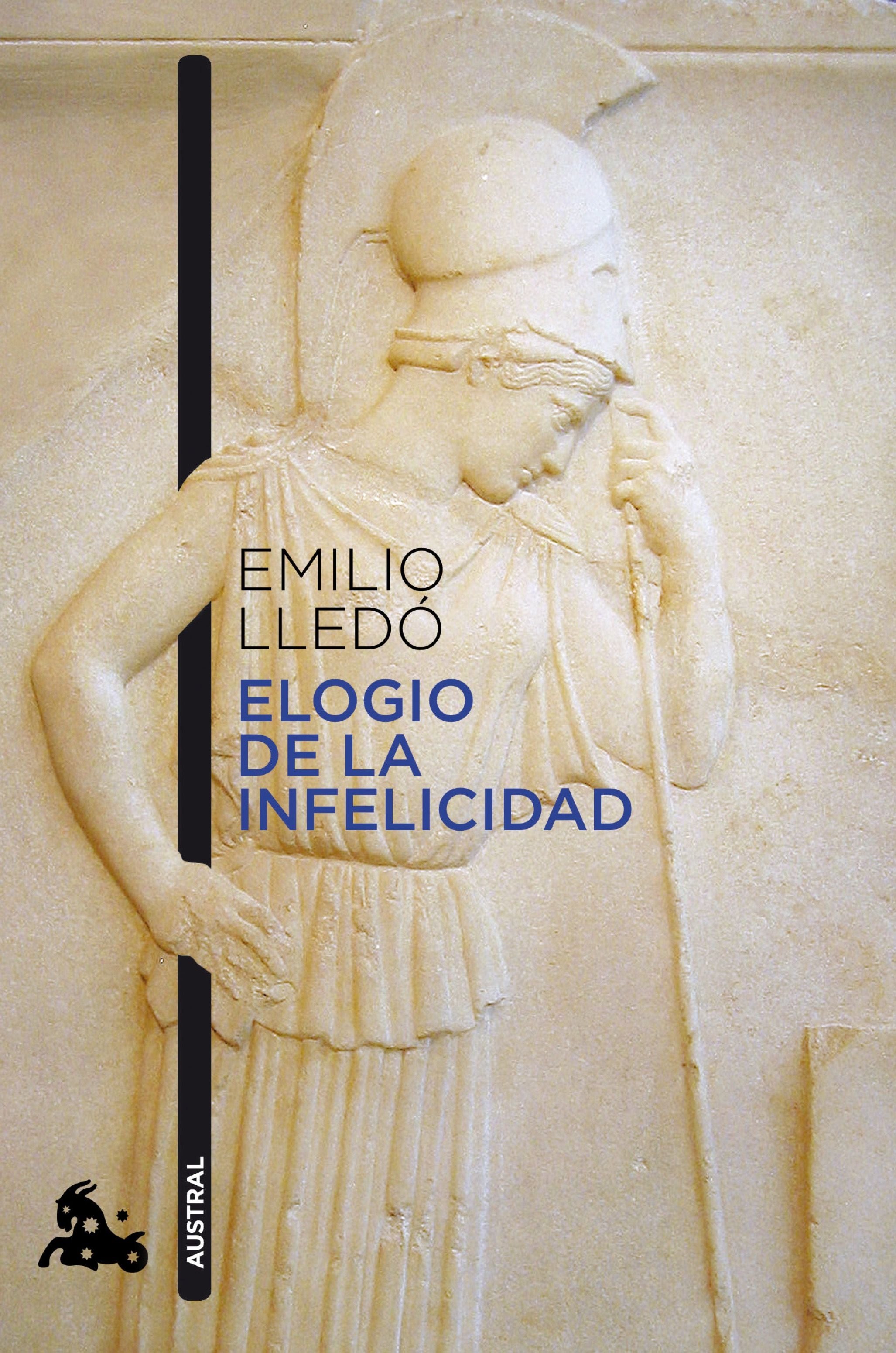 Elogio de la infelicidad. Emilio Lledó (Austral) 9788408226666