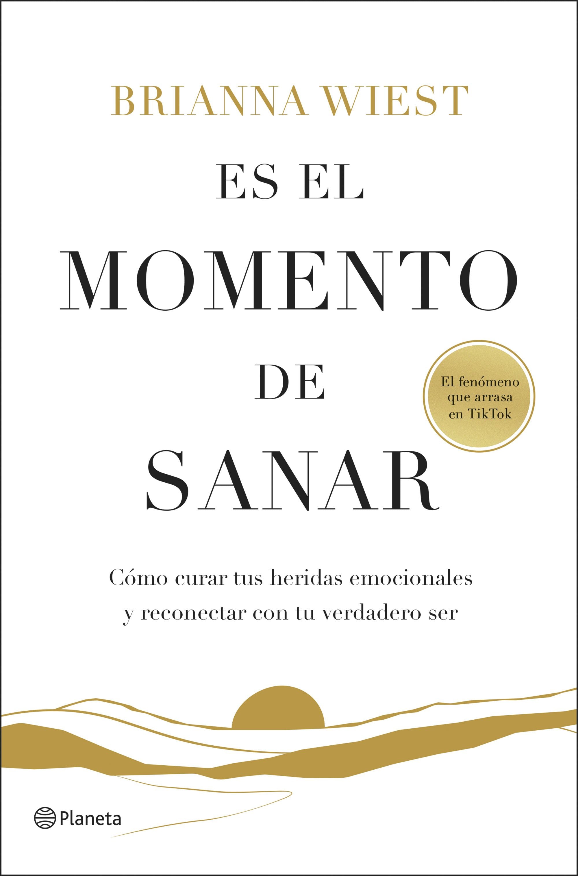 Es el momento de sanar: Cómo curar tus heridas emocionales y reconectar con tu verdadero ser. Brianna Wiest (Editorial Planeta) 9788408299547 Imagen principal del producto