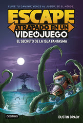 Escape: Atrapado en un videojuego 1. El secreto de la Isla Fantasma. Dustin Brady (Destino Infantil & Juvenil) 9788408253976
