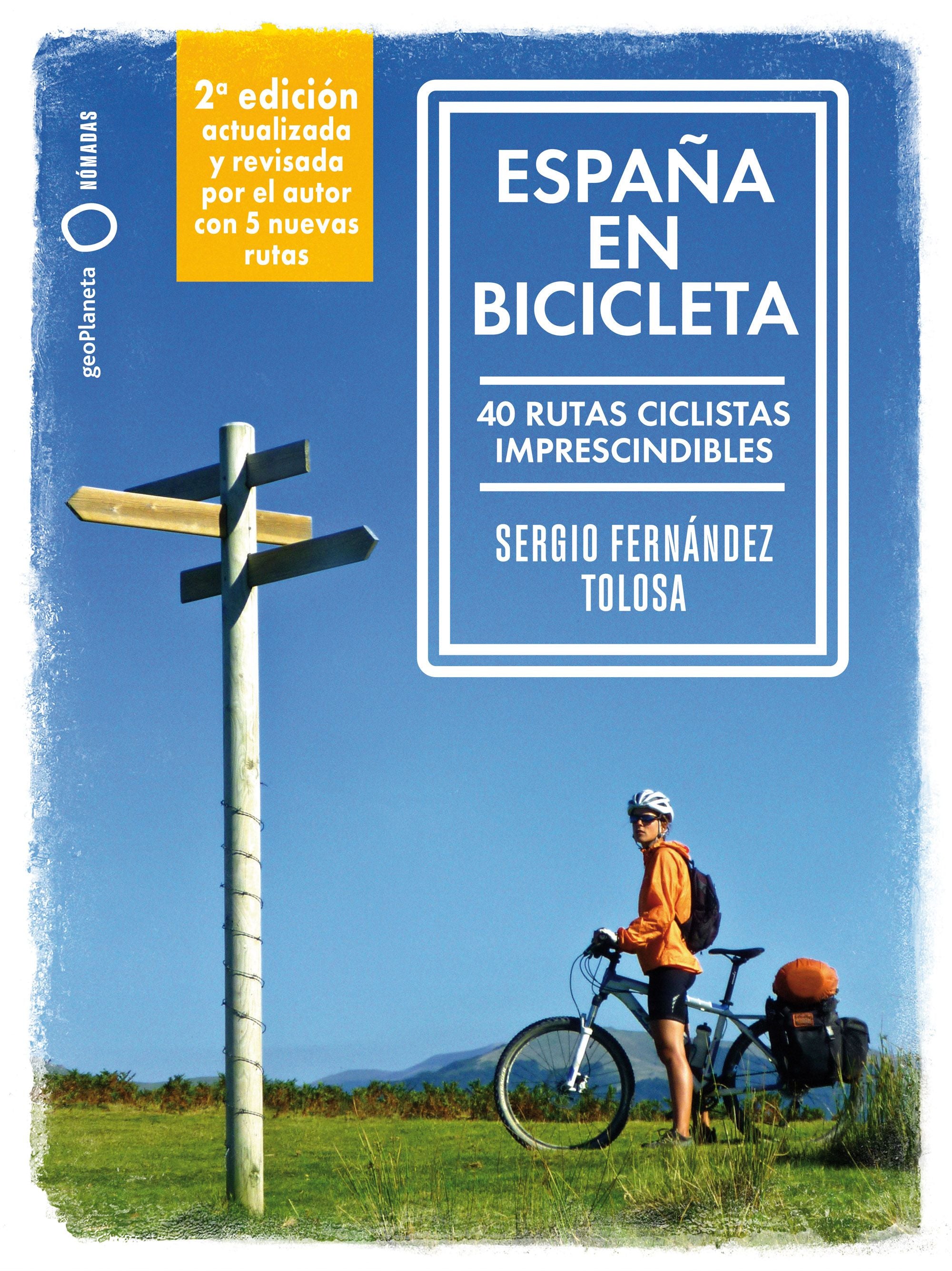 España en bicicleta 2: 40 rutas ciclistas imprescindibles. Sergio Fernández Tolosa (GeoPlaneta) 9788408289708
