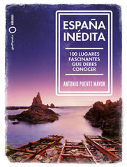 España inédita. Antonio Puente Mayor (GeoPlaneta) 9788408249771