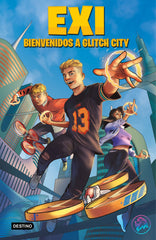 Exi. Bienvenidos a Glitch City. Exi (Destino Infantil & Juvenil) 9788408240389