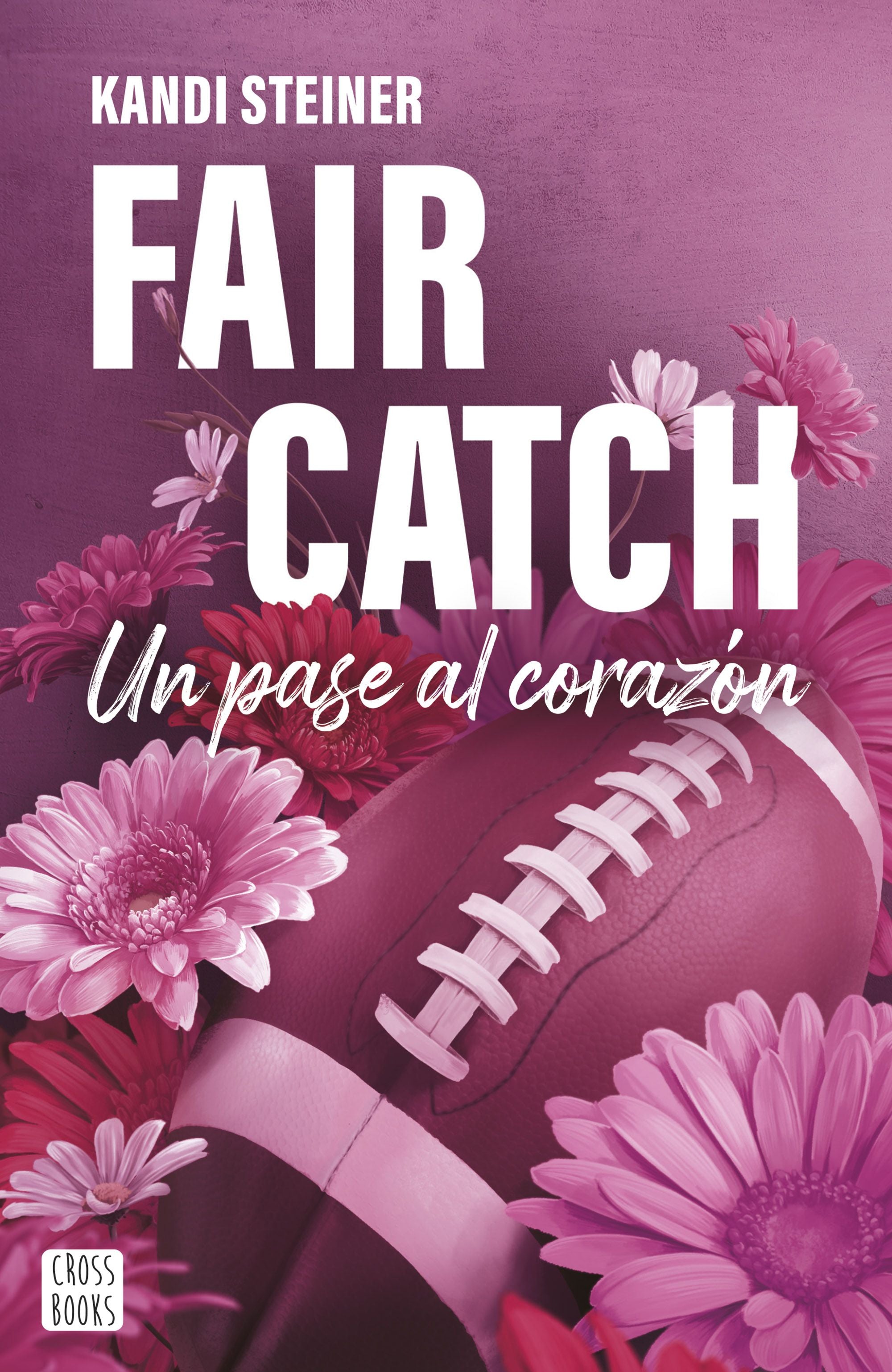 Fair Catch: Un pase al corazón. Kandi Steiner (Crossbooks) 9788408305620 Imagen principal del producto