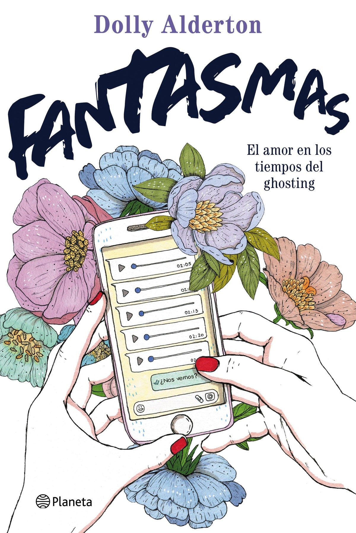 Fantasmas: El amor en los tiempos del ghosting. Dolly Alderton (Editorial Planeta) 9788408240099